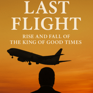 The Last Flight: Rise and Fall of The King of Good Times