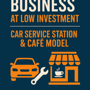 Start Your Own Business at Low Investment: Car Service Station & Café Model